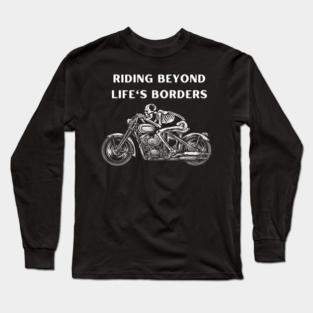 Riding Beyond Life's Borders. Skeleton, motorcycle, biker Long Sleeve T-Shirt by Project Charlie